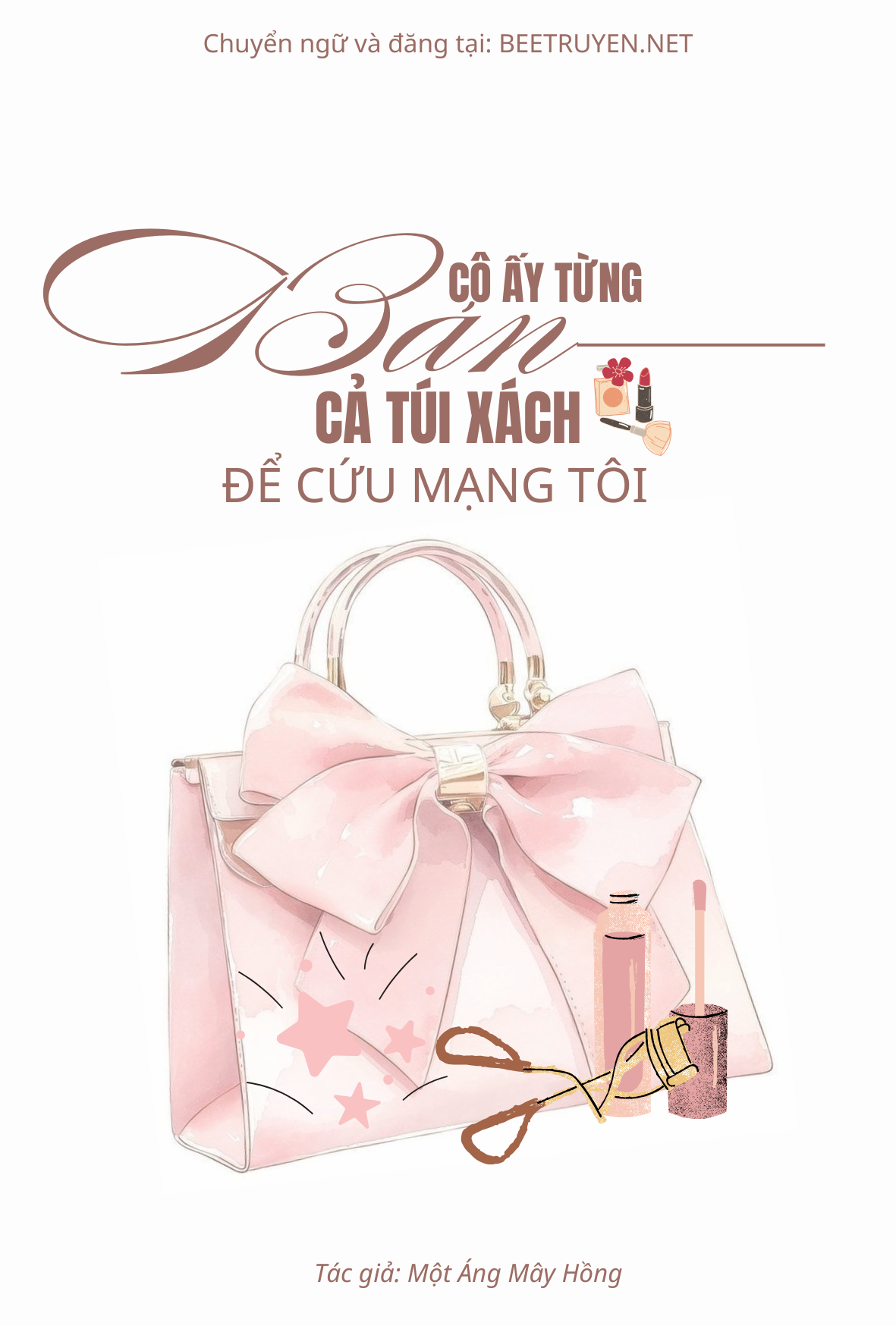 truyện Cô Ấy Từng Bán Cả Túi Xách Để Cứu Mạng Tôi